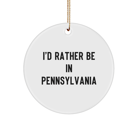 Pennsylvania Proud Gifts from I'd Rather Be In Pennsylvania Circle Ornament for Family Friends - The Buy Boom