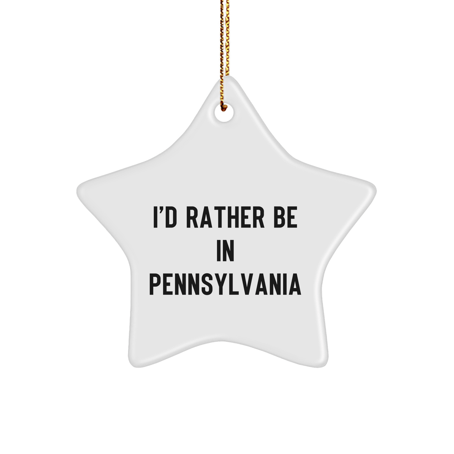 Pennsylvania Star Ornament, 'I'd Rather Be In Pennsylvania', White, 3.25" Tall, Gift for Friends, Family, or Coworkers, Perfect for Christmas, Funny Quote - The Buy Boom