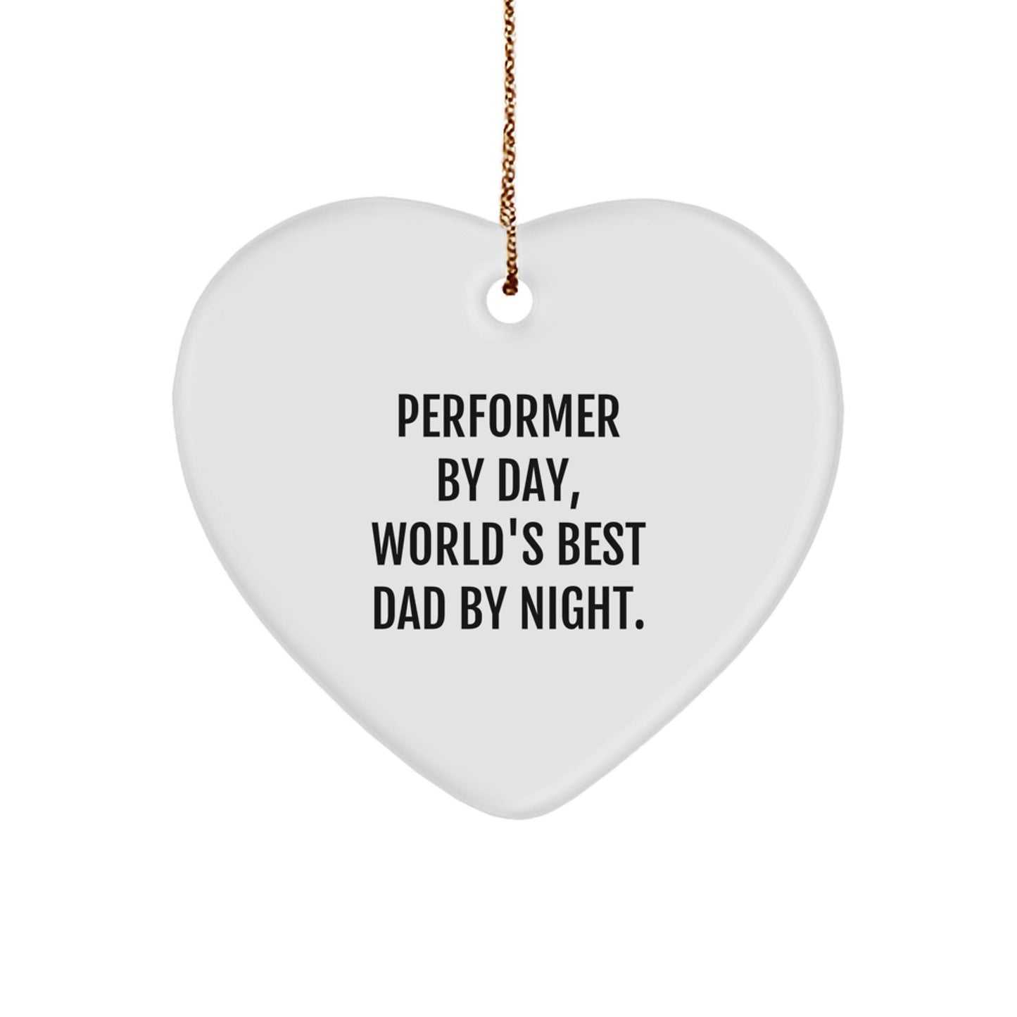 Performer Gifts from Family - Funny Heart Ornament for Christmas, 'Performer By Day, World's Best Dad By Night.' - The Buy Boom