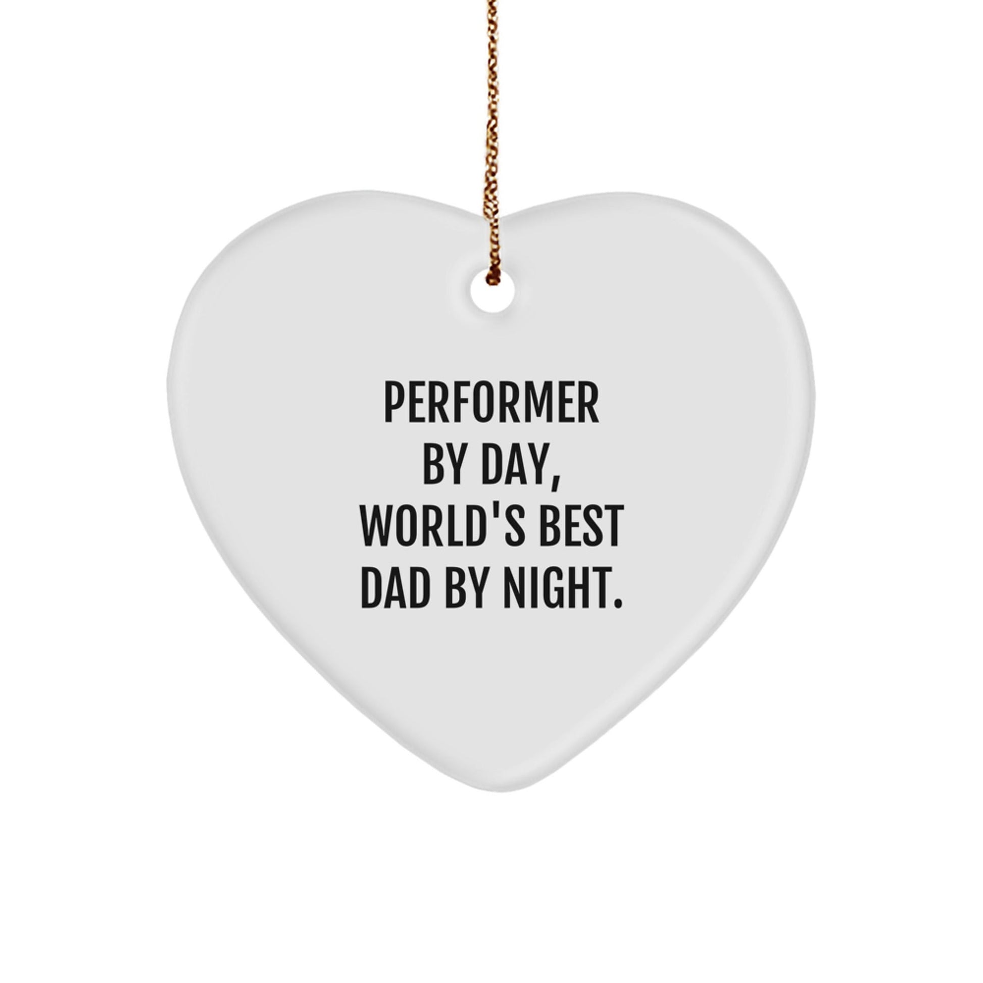 Performer Gifts from Family - Funny Heart Ornament for Christmas, 'Performer By Day, World's Best Dad By Night.' - The Buy Boom