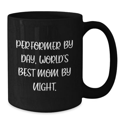 Performer Gifts from Mom - Funny Quote Black Coffee Mugs, Perfect for Graduation, 'Performer By Day, World's Best Mom By Night.' - The Buy Boom