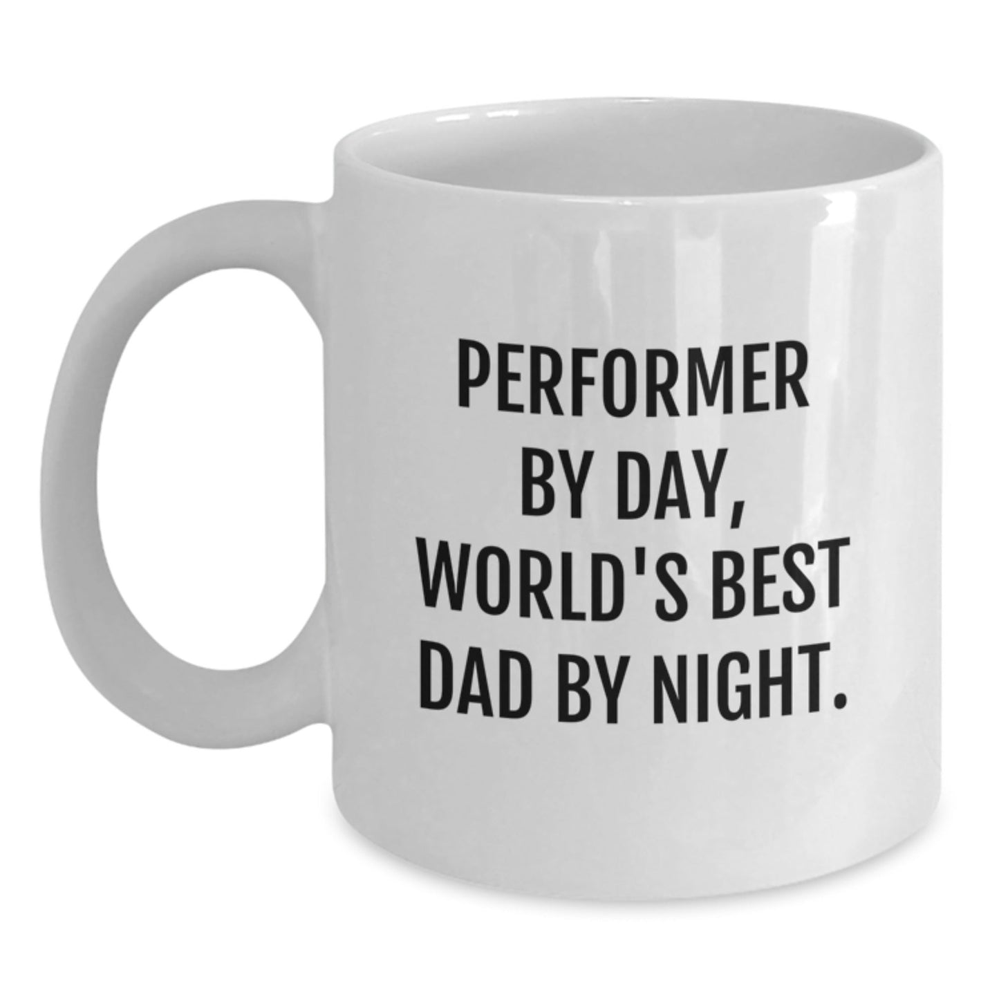 Performer Gifts, Funny White Coffee Mug, Funny Gifts from Dad to Performer on Birthday - The Buy Boom