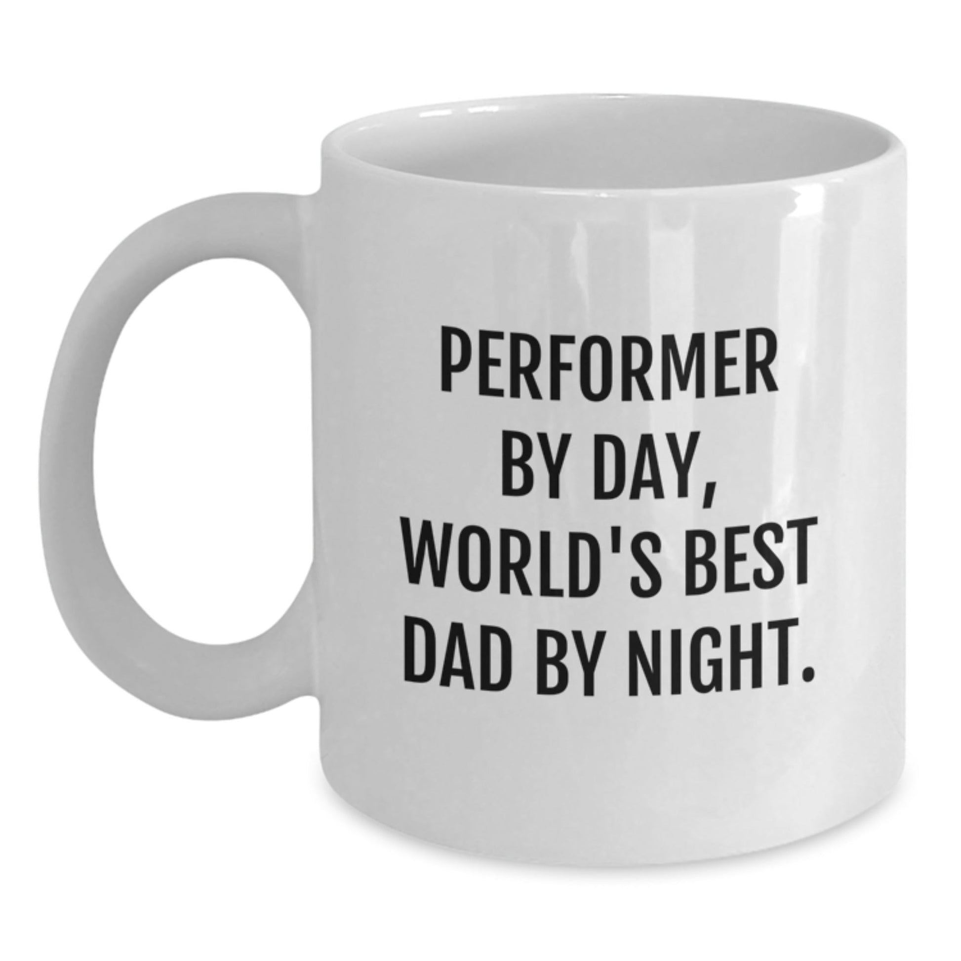 Performer Gifts, Funny White Coffee Mug, Funny Gifts from Dad to Performer on Birthday - The Buy Boom