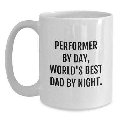 Performer Gifts, Funny White Coffee Mug, Funny Gifts from Dad to Performer on Birthday - The Buy Boom