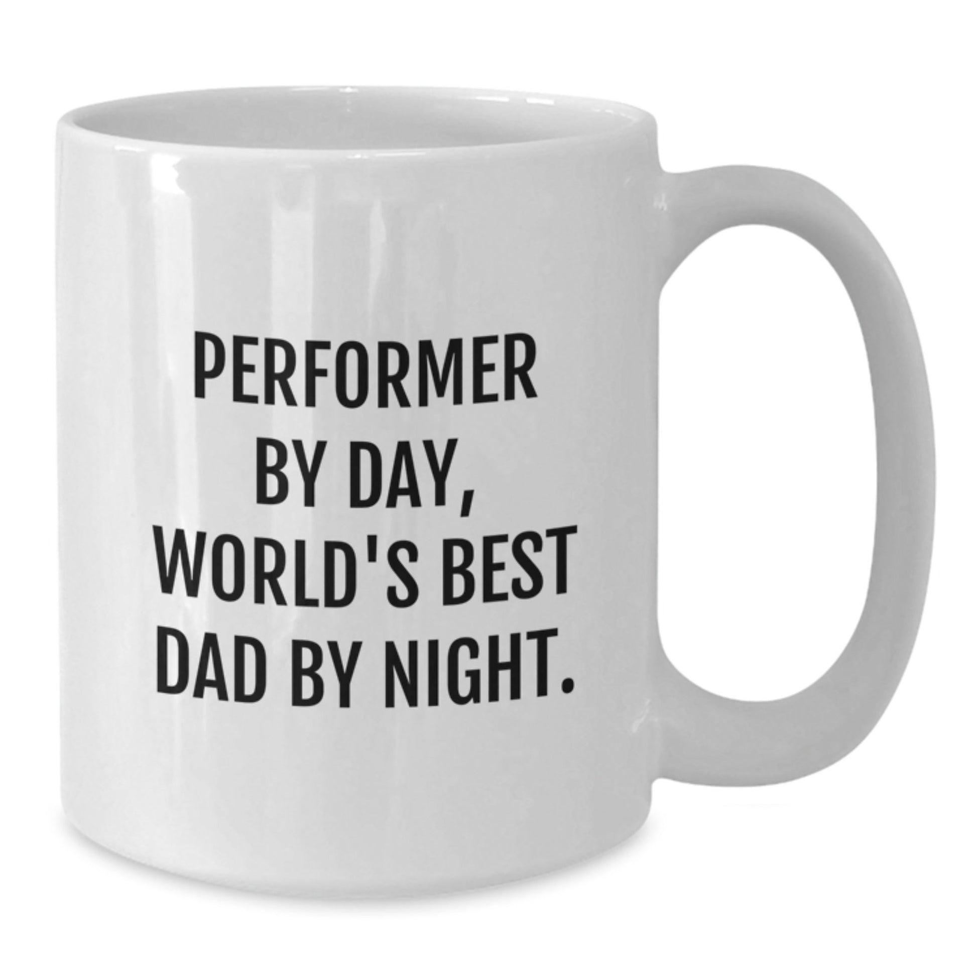 Performer Gifts, Funny White Coffee Mug, Funny Gifts from Dad to Performer on Birthday - The Buy Boom