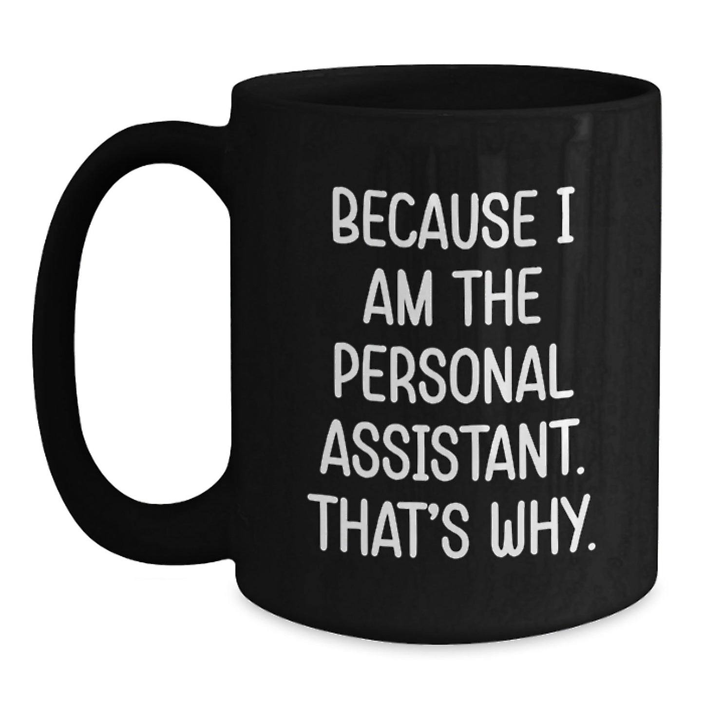 Personal Assistant Mugs for Friends from Family, Funny 'Because I Am The Personal Assistant. That's Why.' Christmas Unique Gifts - The Buy Boom