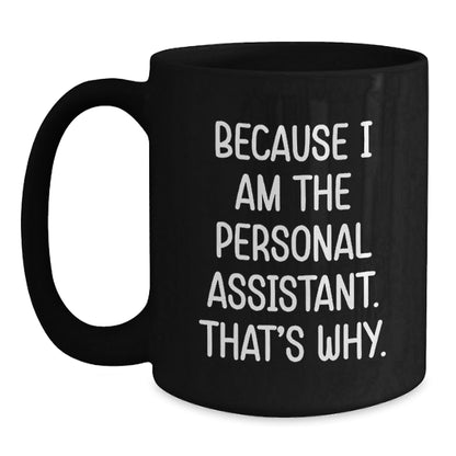 Personal Assistant Mugs for Friends from Family, Funny 'Because I Am The Personal Assistant. That's Why.' Christmas Unique Gifts - The Buy Boom
