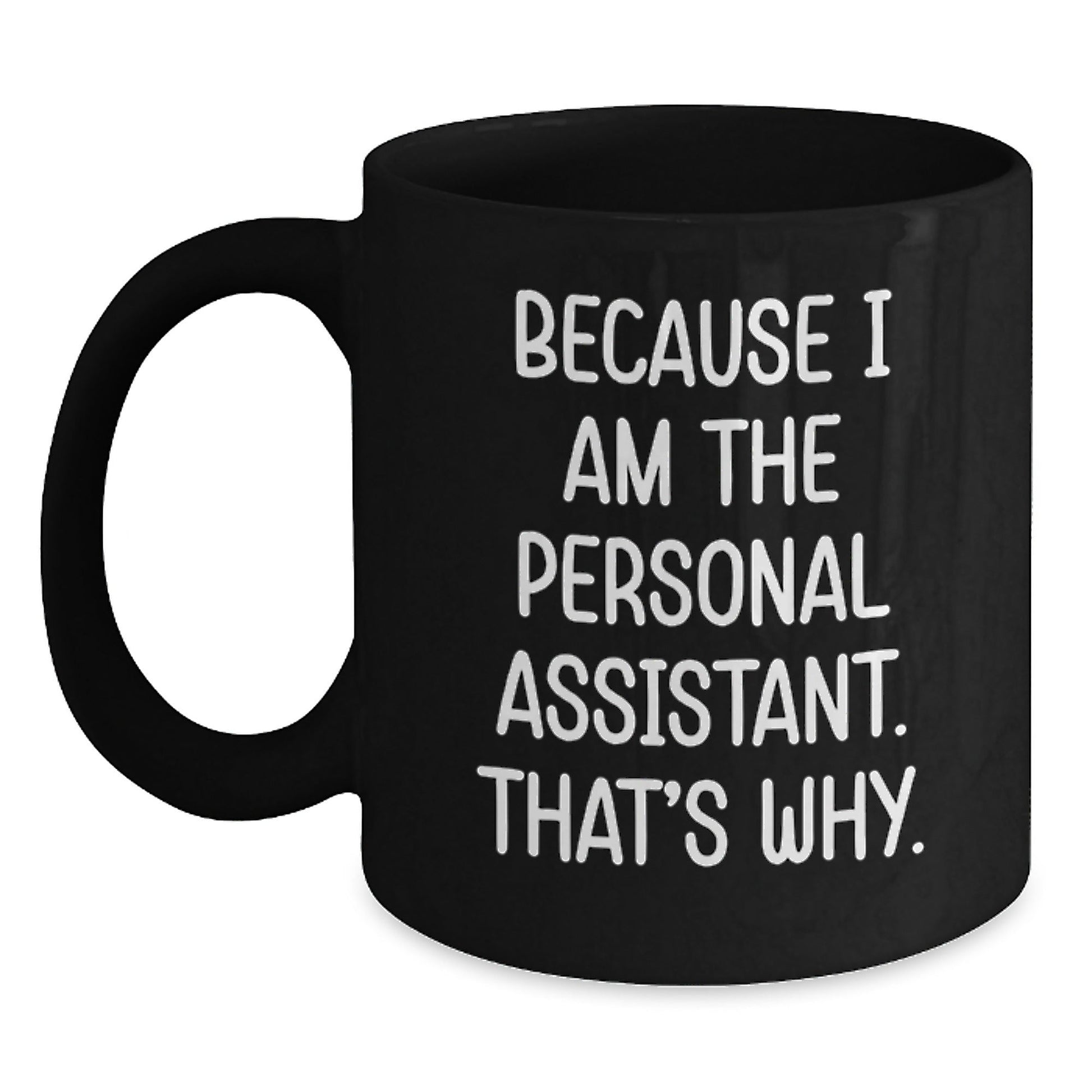 Personal Assistant Mugs for Friends from Family, Funny 'Because I Am The Personal Assistant. That's Why.' Christmas Unique Gifts - The Buy Boom