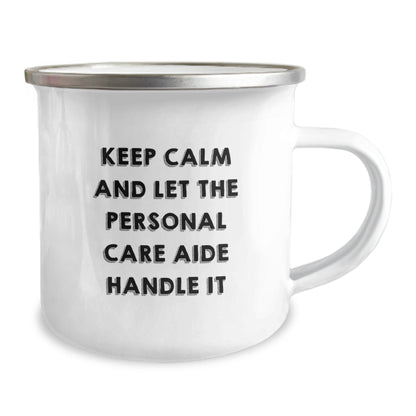 Personal Care Aide Camping Mug Keeps Calm and Handles It, Funny Gifts for Men from Friends, 12 oz Stainless Steel with Enamel Finish - The Buy Boom