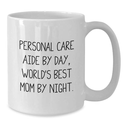 Personal Care Aide Gifts from Family, Graduation Unique Personalized White Coffee Mug, 'Personal Care Aide By Day, World's Best Mom By Night.' Funny Quote - The Buy Boom