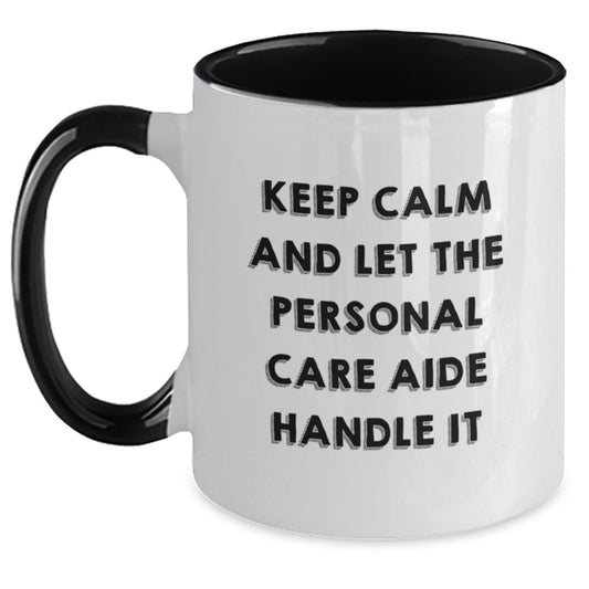 Personal Care Aide Gifts from Friends, Funny Two Tone Coffee Mug with Keep Calm And Let The Personal Care Aide Handle It, Birthday Unique Gifts - The Buy Boom