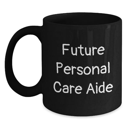 Personal Care Aide Gifts, Inspirational Quote Funny, Black Coffee Mug for Future Personal Care Aide, Graduation Unique Gifts from Friends, Gifts for Personal Care Aide - The Buy Boom