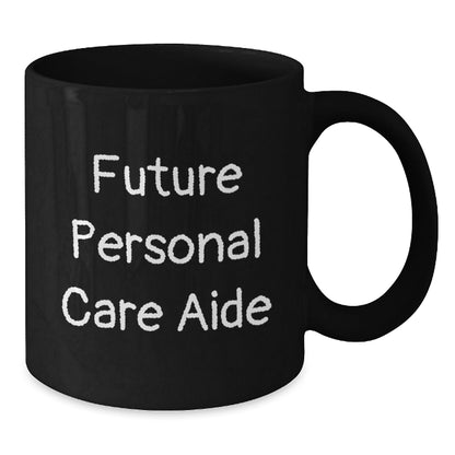 Personal Care Aide Gifts, Inspirational Quote Funny, Black Coffee Mug for Future Personal Care Aide, Graduation Unique Gifts from Friends, Gifts for Personal Care Aide - The Buy Boom
