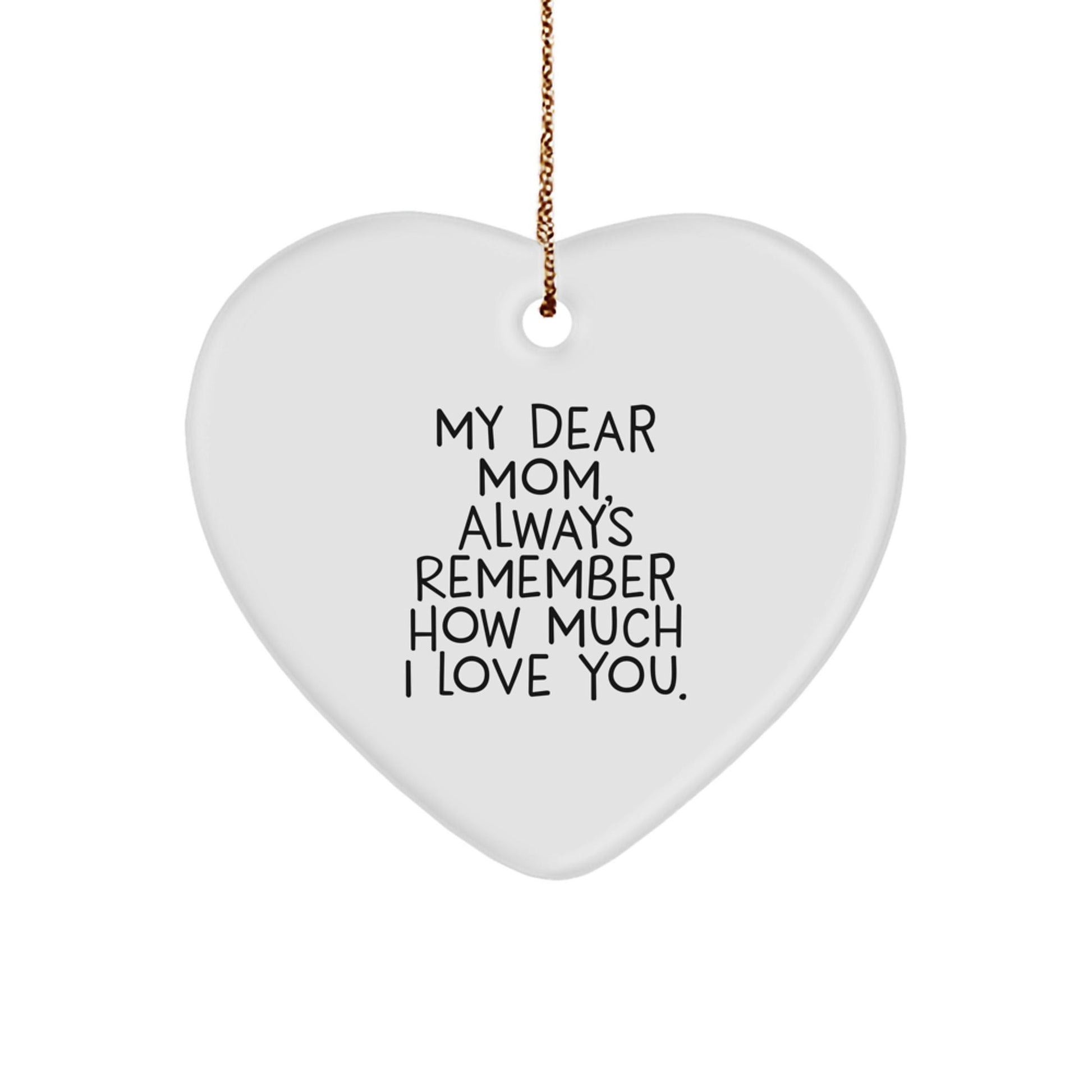 Personalized Mom Heart Ornament, Funny Christmas Unique Gift from Daughter, Gifts for Mom, Always Remember How Much I Love You. - The Buy Boom