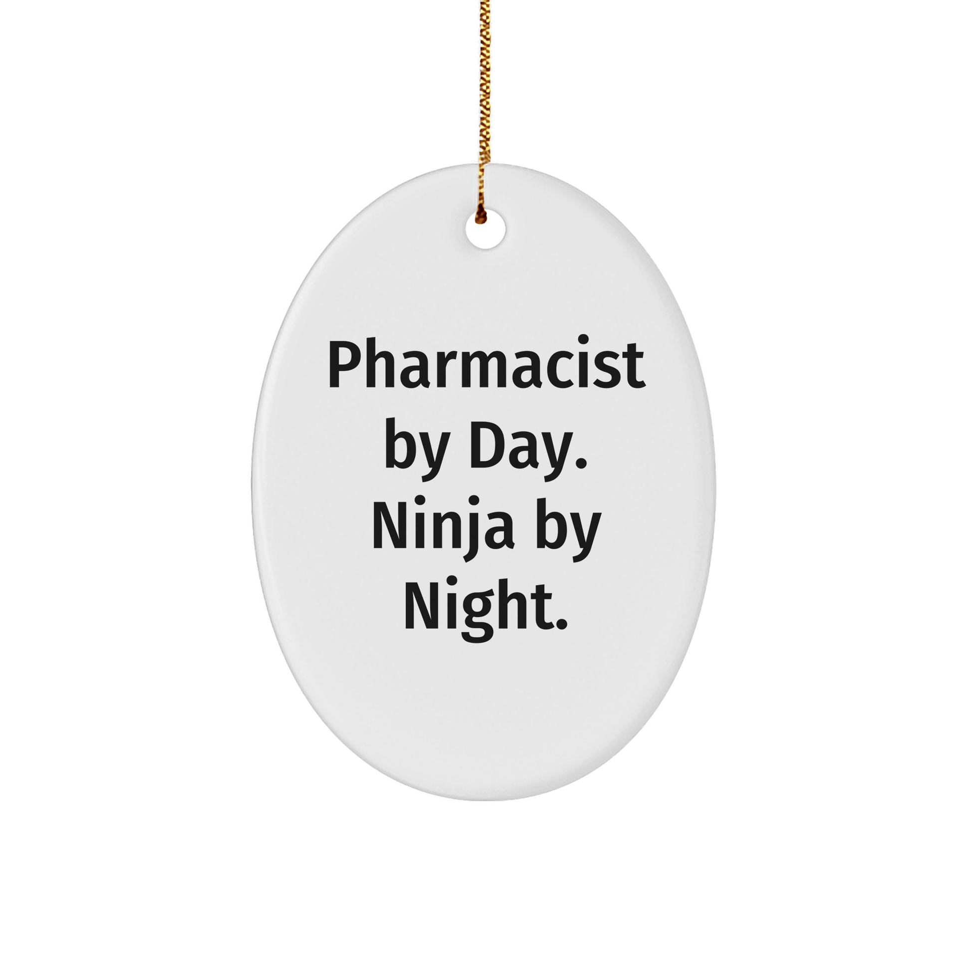 Pharmacist Gifts by Day, Ninja Gifts by Night, Oval Ornament for Christmas, Gifts from Friends to Pharmacist, Gifts for Pharmacist - The Buy Boom