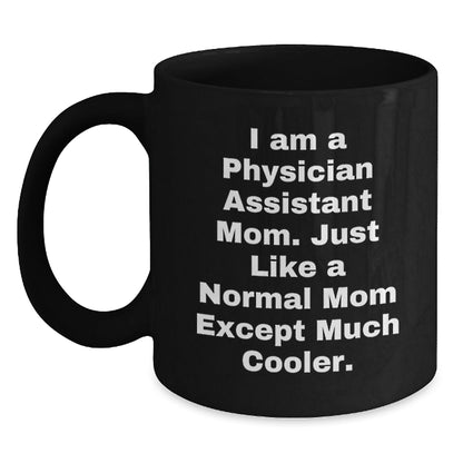 Physician Assistant Mom Gifts from Friends and Family, Funny Black Coffee Mug, Inspirational Quote, Christmas Unique Presents - The Buy Boom