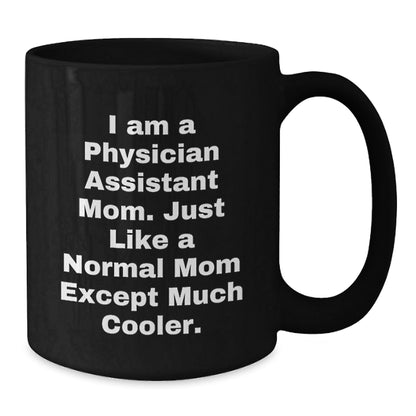 Physician Assistant Mom Gifts from Friends and Family, Funny Black Coffee Mug, Inspirational Quote, Christmas Unique Presents - The Buy Boom