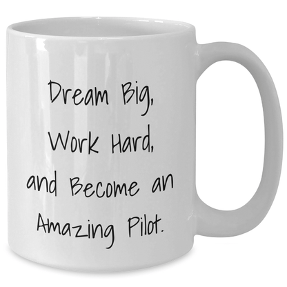 Pilot Gifts, Encouragement and Inspiration - 'Dream Big, Work Hard, And Become An Amazing Pilot.' White Coffee Mug, 11oz or 15oz, Gifts from Family to Friends for Graduation - The Buy Boom