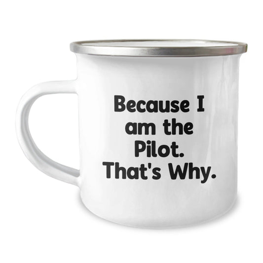 Pilot Gifts for Men Friends Coworkers Family - Because I Am The Pilot. That's Why. Funny Camping Mug, Birthday Unique Presents - The Buy Boom