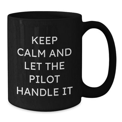 Pilot Gifts, Funny Birthday Quote Black Coffee Mug, 11oz or 15oz, Microwaving and Dishwasher Safe, Gifts from Friends to Pilot, Gifts for Pilot - The Buy Boom
