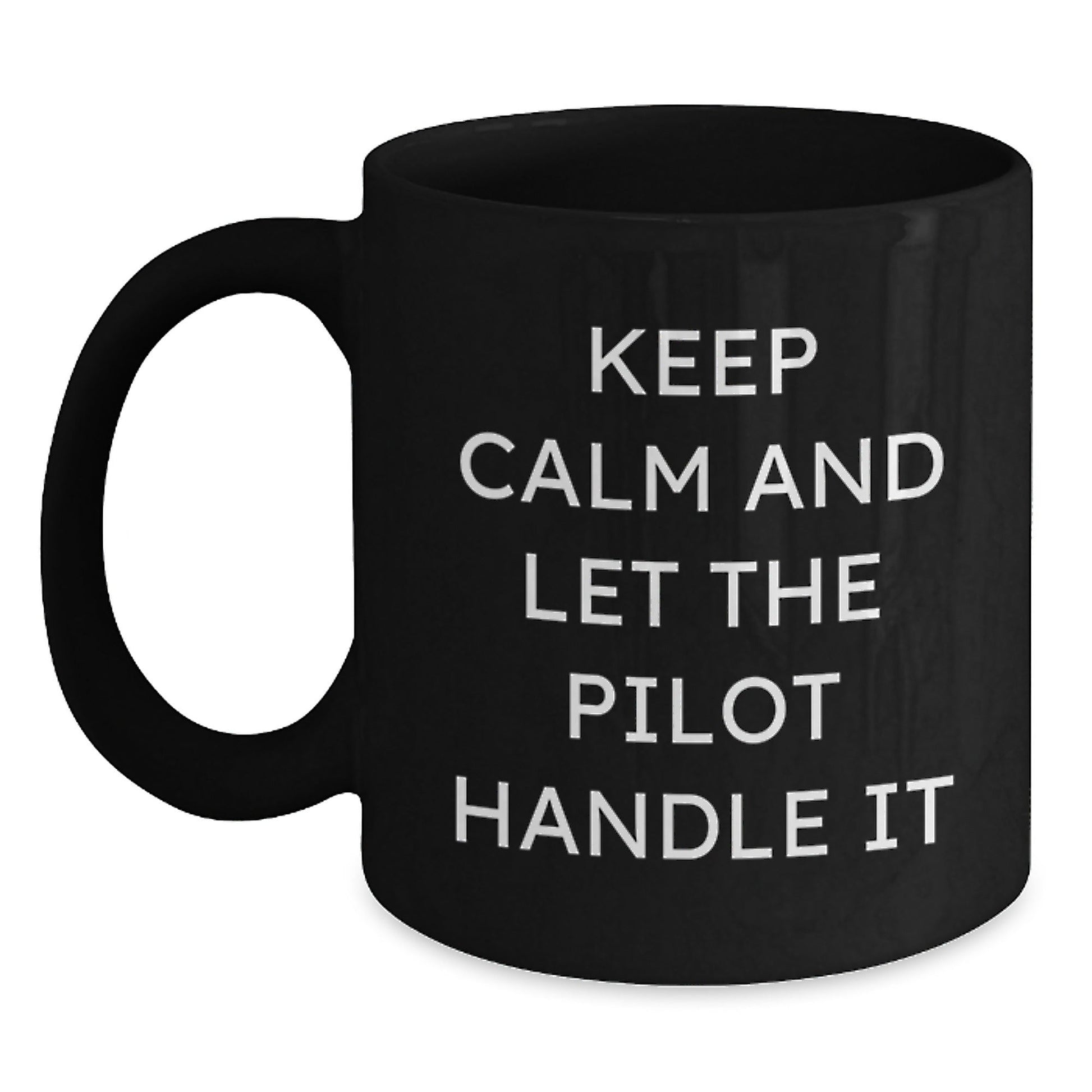 Pilot Gifts, Funny Birthday Quote Black Coffee Mug, 11oz or 15oz, Microwaving and Dishwasher Safe, Gifts from Friends to Pilot, Gifts for Pilot - The Buy Boom