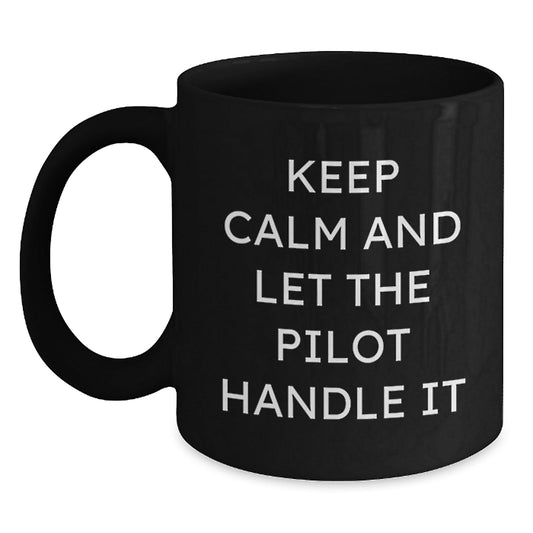Pilot Gifts, Funny Birthday Quote Black Coffee Mug, 11oz or 15oz, Microwaving and Dishwasher Safe, Gifts from Friends to Pilot, Gifts for Pilot - The Buy Boom