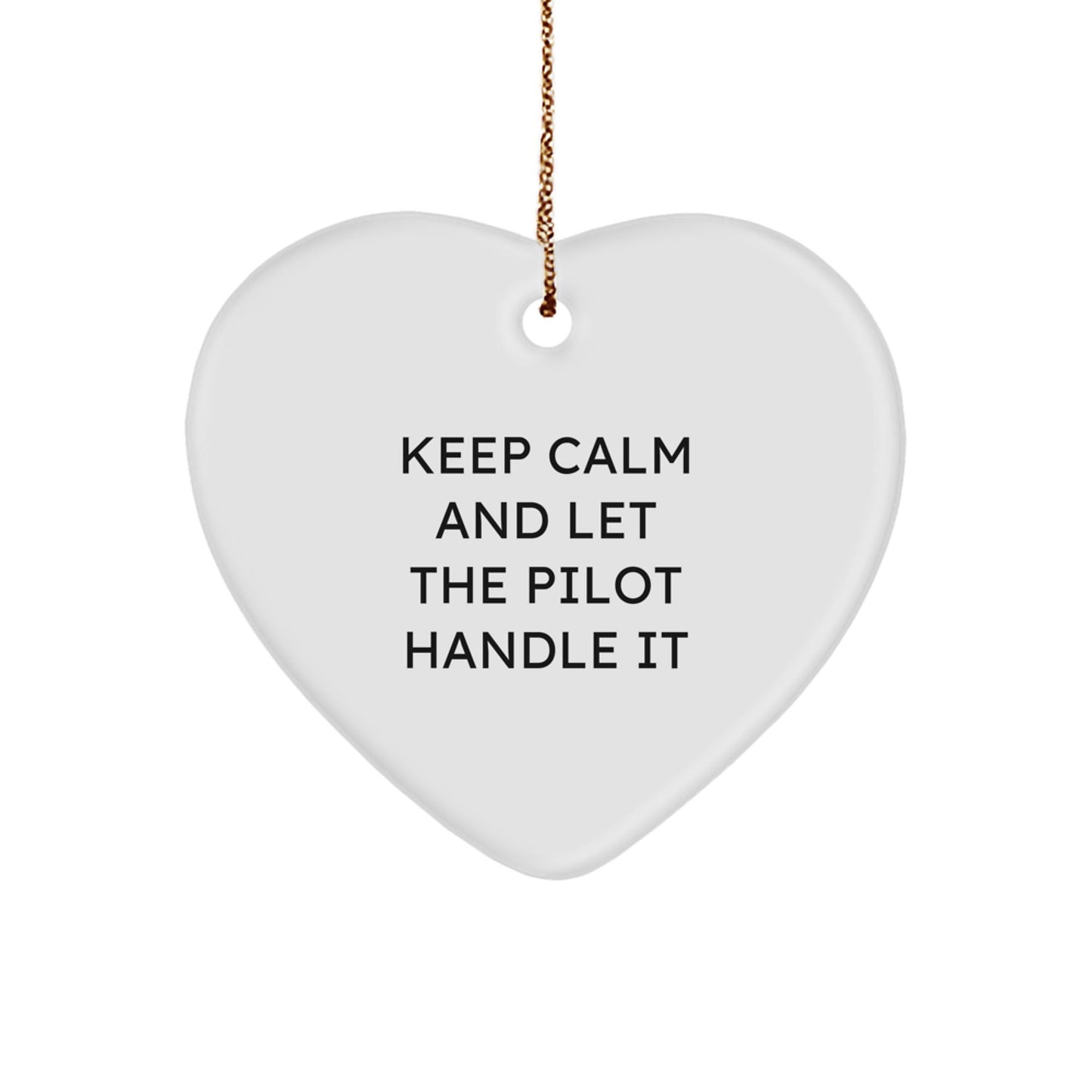 Pilot Gifts: Keep Calm And Let The Pilot Handle It Heart Ornament for Christmas, Gifts from Friends and Family, Funny Quote, 2.75 inches, White, Durable MDF Material - The Buy Boom