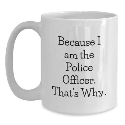 Police Officer Humor Funny Quote White Coffee Mug Gifts for Men Birthday Unique Gifts from Family - The Buy Boom