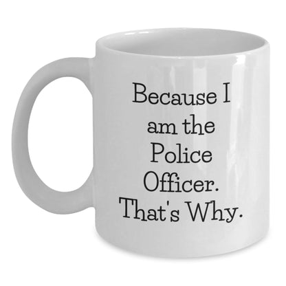 Police Officer Humor Funny Quote White Coffee Mug Gifts for Men Birthday Unique Gifts from Family - The Buy Boom