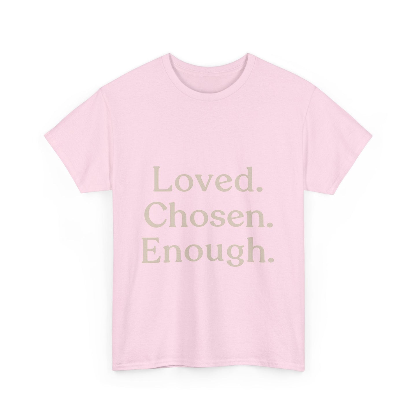 Positive Affirmation Tee - Loved. Chosen. Enough. - Unisex Heavy Cotton Shirt - The Buy Boom