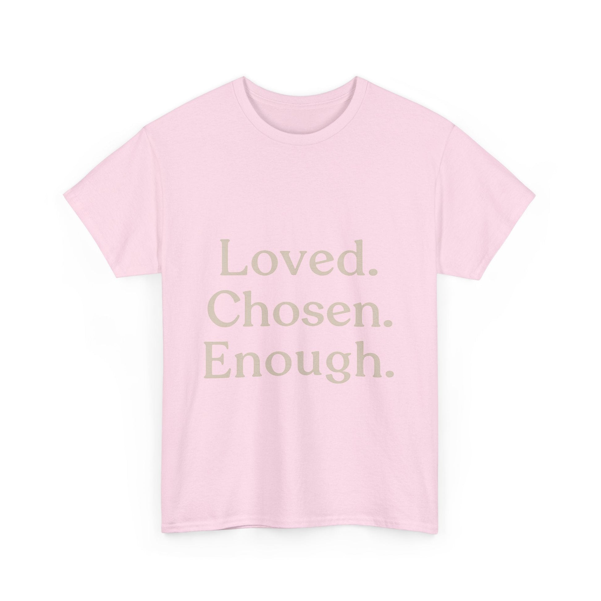 Positive Affirmation Tee - Loved. Chosen. Enough. - Unisex Heavy Cotton Shirt - The Buy Boom