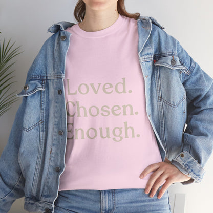 Positive Affirmation Tee - Loved. Chosen. Enough. - Unisex Heavy Cotton Shirt - The Buy Boom