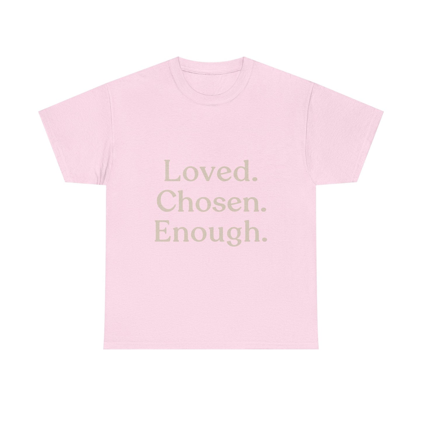 Positive Affirmation Tee - Loved. Chosen. Enough. - Unisex Heavy Cotton Shirt - The Buy Boom