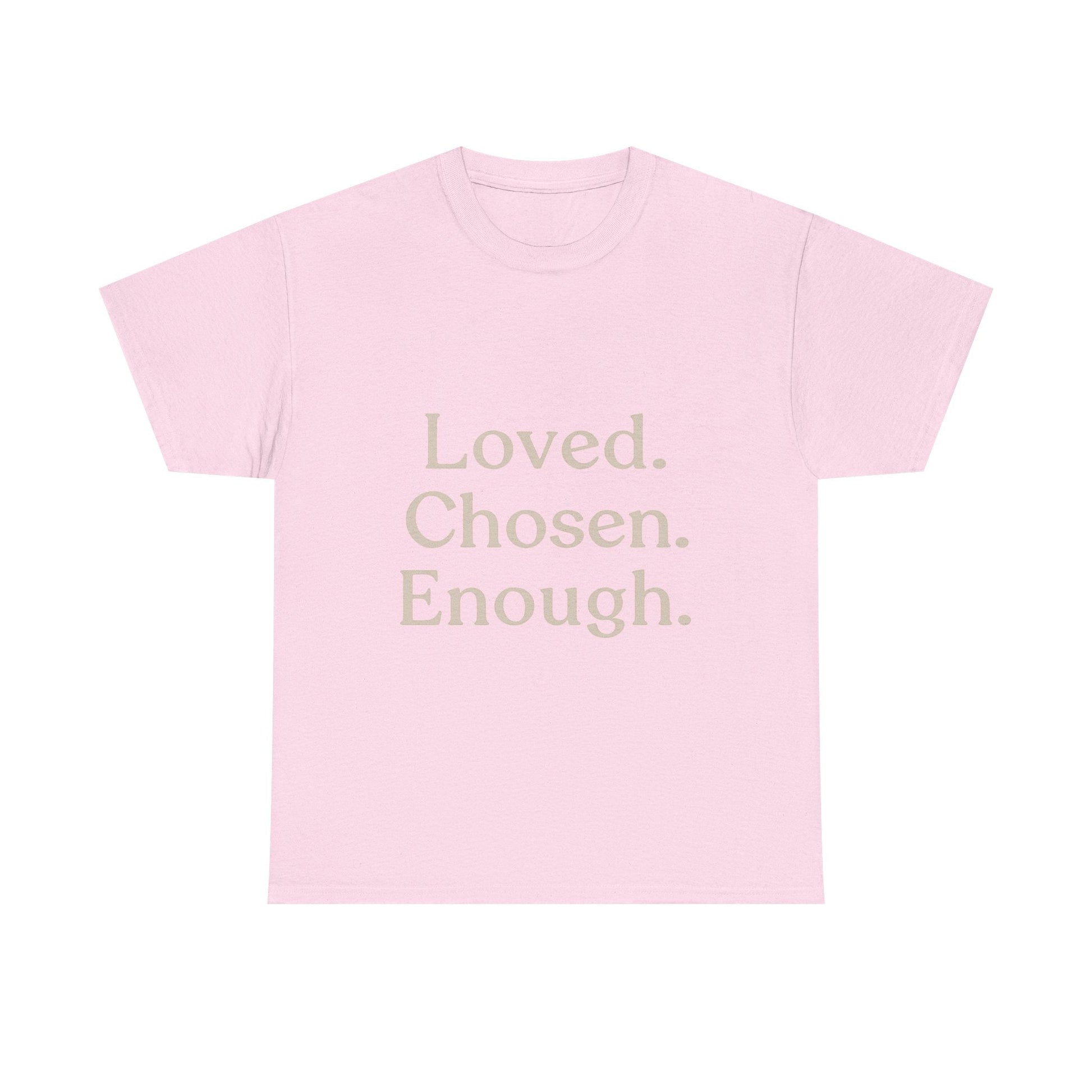 Positive Affirmation Tee - Loved. Chosen. Enough. - Unisex Heavy Cotton Shirt - The Buy Boom