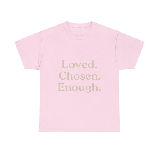 Positive Affirmation Tee - Loved. Chosen. Enough. - Unisex Heavy Cotton Shirt - The Buy Boom