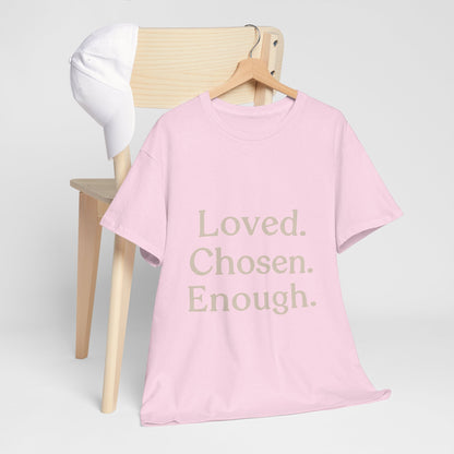 Positive Affirmation Tee - Loved. Chosen. Enough. - Unisex Heavy Cotton Shirt - The Buy Boom