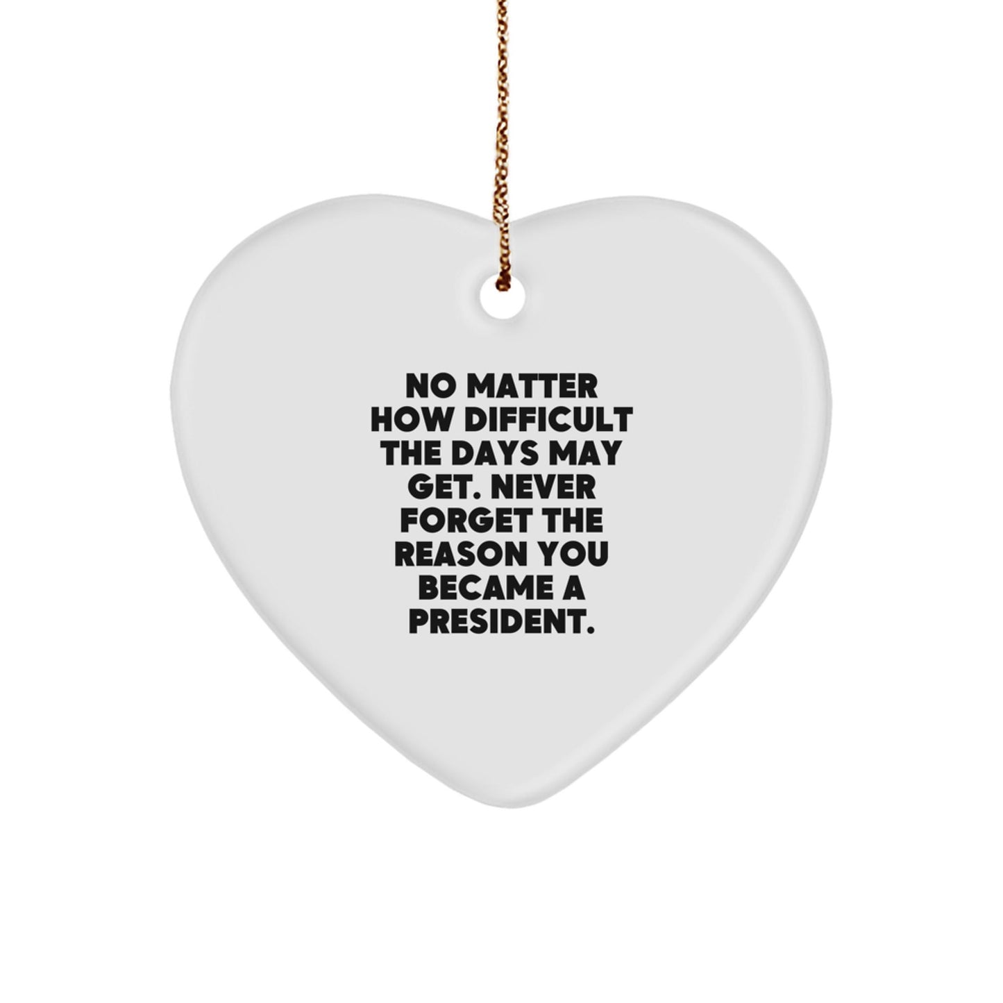 President Heart Ornament Gifts from Friends and Family | Inspirational Quote Heart Shaped Decorations for Christmas Unique Gifts for President - The Buy Boom