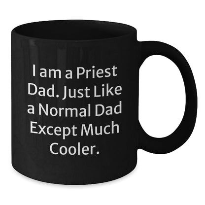 Priest Dad Gifts, Funny Inspirational Quote Black Coffee Mug, Graduation Unique Gifts from Men to Priest, 11oz or 15oz Microwave Dishwasher Safe - The Buy Boom