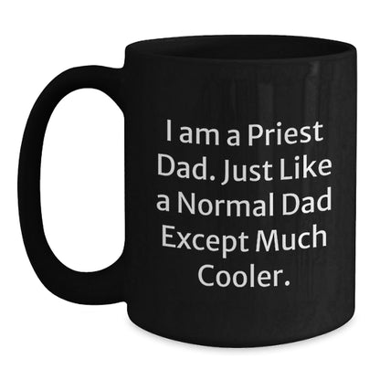 Priest Dad Gifts, Funny Inspirational Quote Black Coffee Mug, Graduation Unique Gifts from Men to Priest, 11oz or 15oz Microwave Dishwasher Safe - The Buy Boom