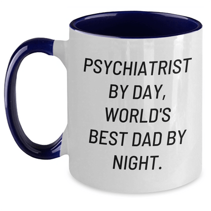 Psychiatrist by Day Funny Two Tone Coffee Mug Gifts from Friends for Father's Day - The Buy Boom