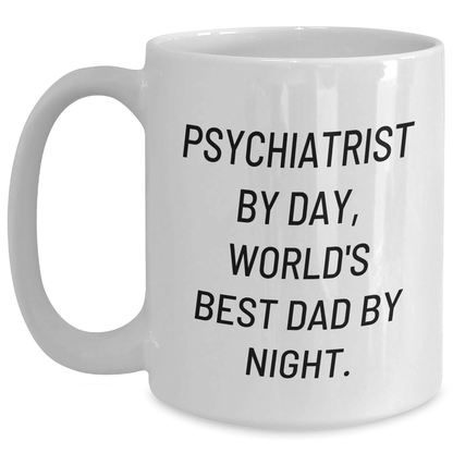 Psychiatrist Gifts, Funny White Coffee Mug, 'Psychiatrist By Day, World's Best Dad By Night', Father's Day Unique Gifts from Family - The Buy Boom