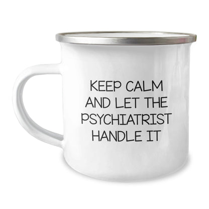 Psychiatrist Humor Gifts from Friends - 'Keep Calm And Let The Psychiatrist Handle It' Camping Mug for Birthday, Funny Inspirational Quote - The Buy Boom