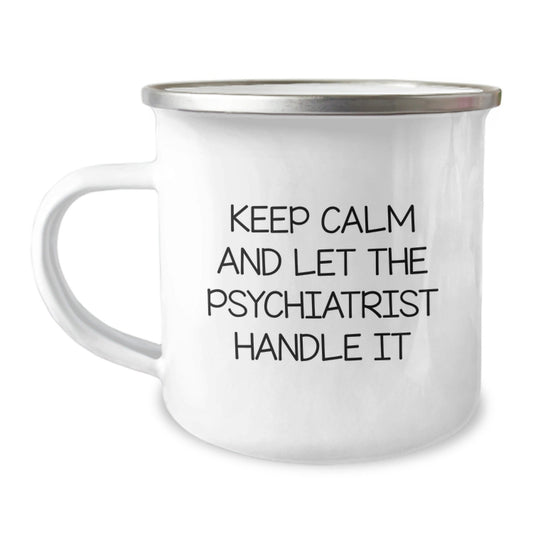 Psychiatrist Humor Gifts from Friends - 'Keep Calm And Let The Psychiatrist Handle It' Camping Mug for Birthday, Funny Inspirational Quote - The Buy Boom