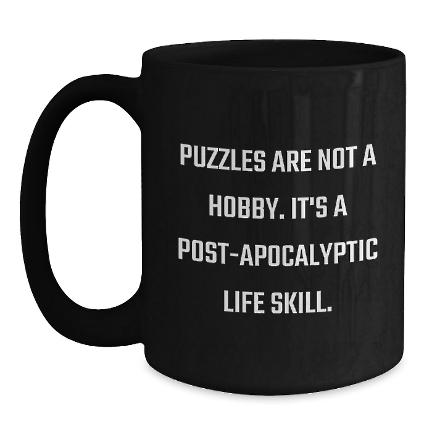 Puzzles Enthusiast Gifts, Funny Quote Coffee Mugs for Friends, Family, Coworkers - 'Puzzles Are Not A Hobby. It's A Post - apocalyptic Life Skill.' - The Buy Boom