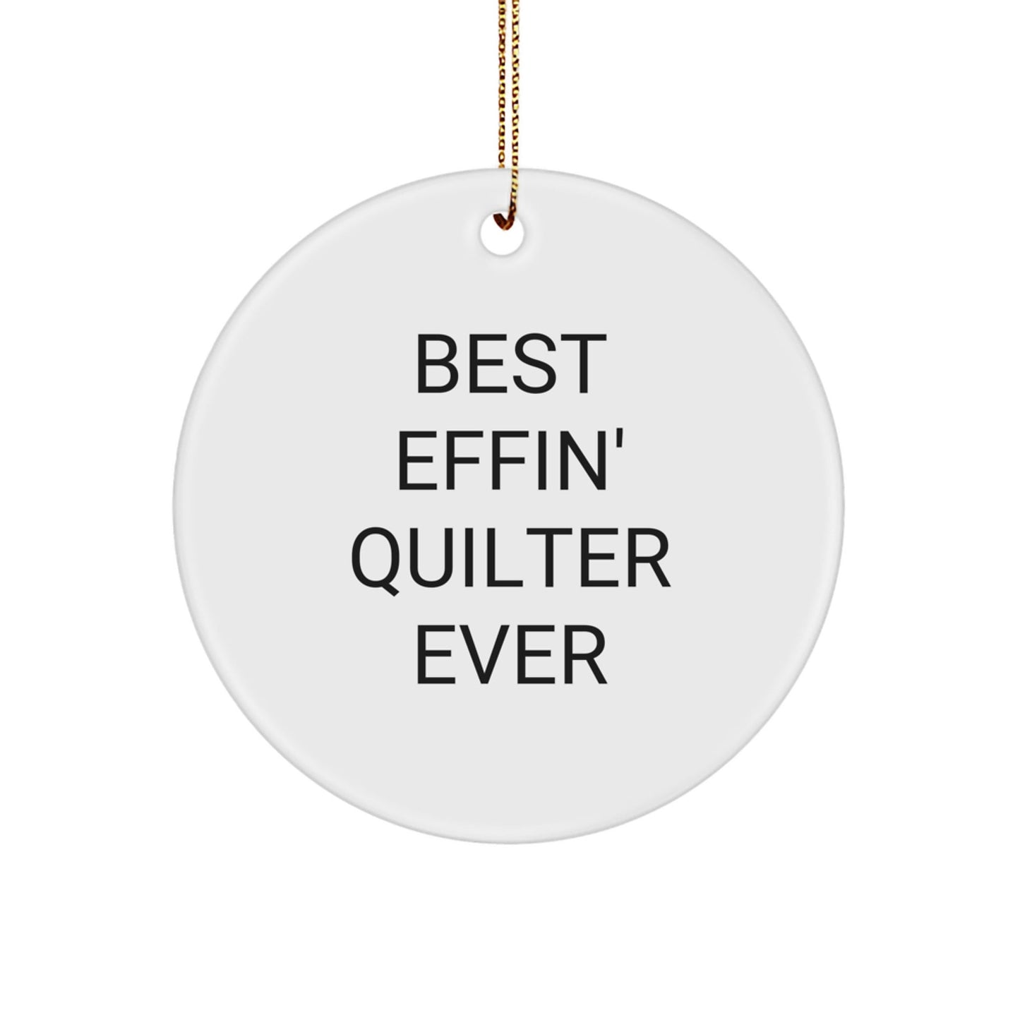 Quilter Circle Ornament Gifts from Friends, Best Effin' Quilter Ever Inspirational Christmas Decor, Circle Ornament Gifts for Quilter, Quilter Unique Gifts, Quilter Circle Ornament - The Buy Boom