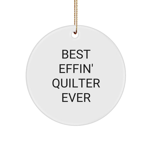 Quilter Circle Ornament Gifts from Friends, Best Effin' Quilter Ever Inspirational Christmas Decor, Circle Ornament Gifts for Quilter, Quilter Unique Gifts, Quilter Circle Ornament - The Buy Boom
