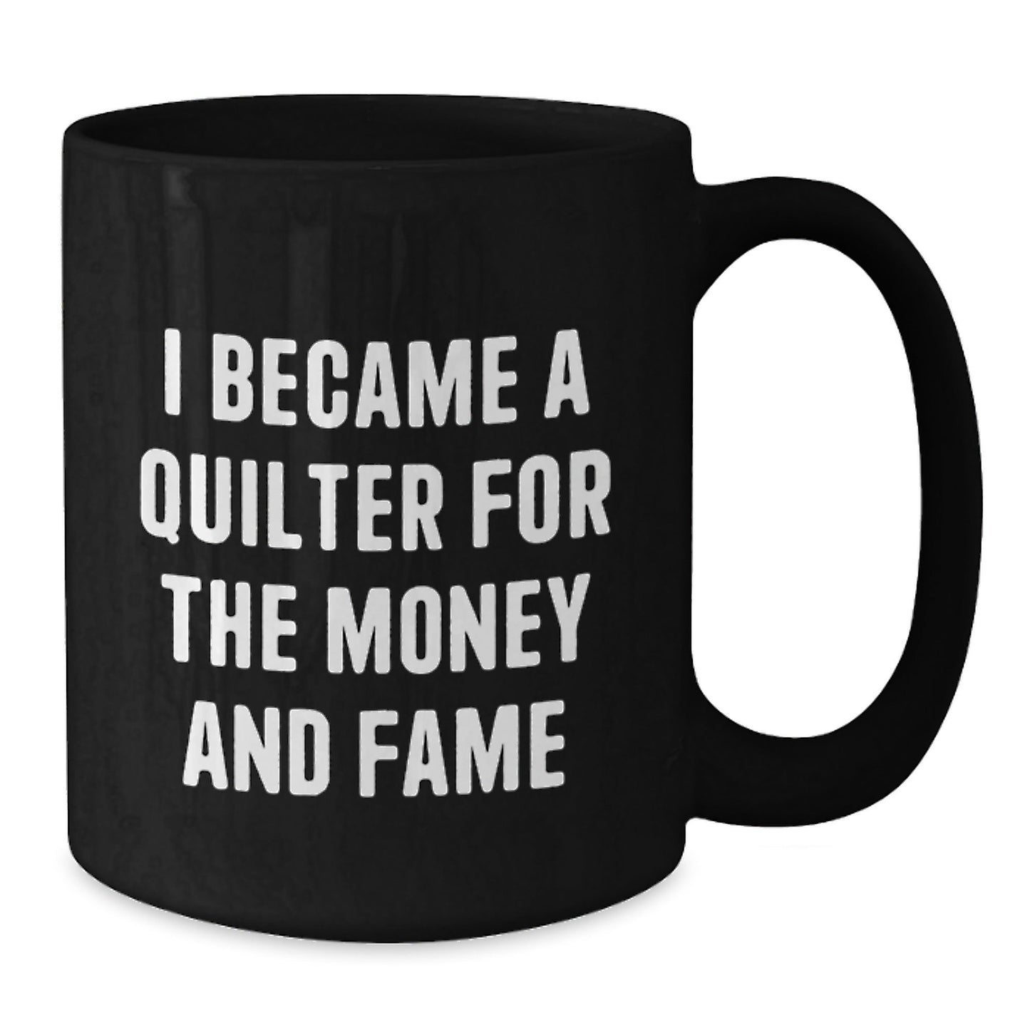Quilter Gifts for Friends and Family, Funny Black Coffee Mug, I Became A Quilter For The Money And Fame, Birthday Unique Gifts from Friends, Gifts for Quilter - The Buy Boom