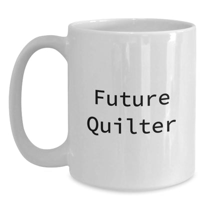 Quilter Gifts for Friends, Funny Quote White Coffee Mug, Perfect for Christmas Unique Gifts from Family, White Ceramic 11oz or 15oz - The Buy Boom