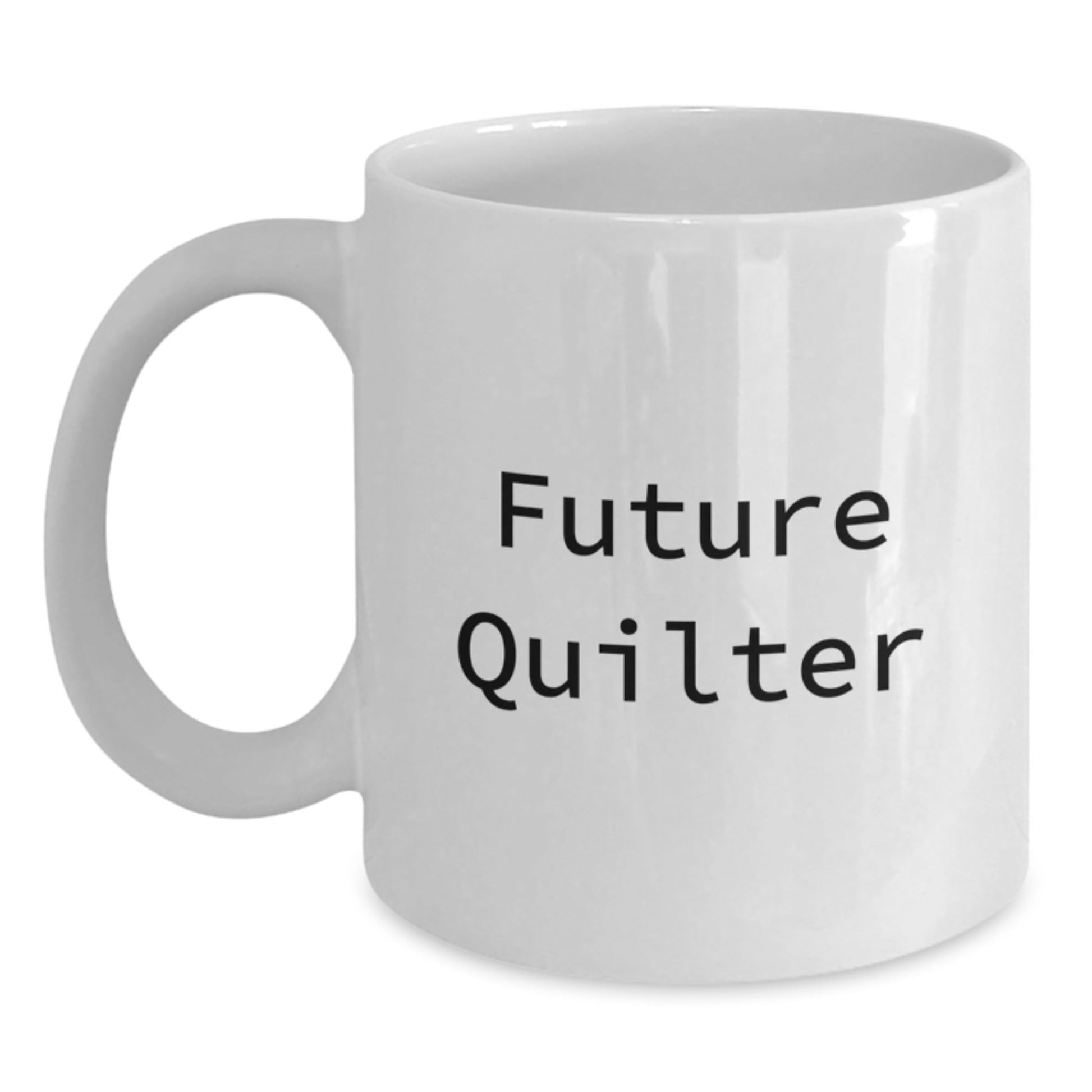 Quilter Gifts for Friends, Funny Quote White Coffee Mug, Perfect for Christmas Unique Gifts from Family, White Ceramic 11oz or 15oz - The Buy Boom