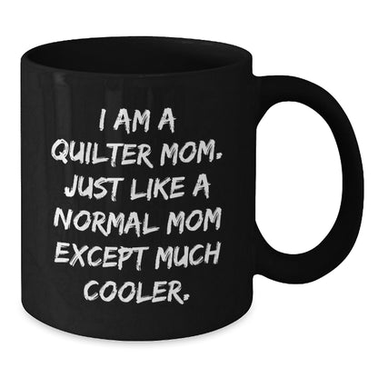 Quilter Gifts for Him, Funny Quilter Mom Coffee Mug, Christmas Unique Gifts from Mom to Quilter Friends, 11oz or 15oz Black Ceramic Coffee Mug - The Buy Boom